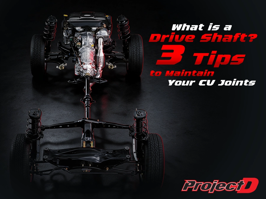 What is a Drive Shaft? 3 Tips to Maintain Your CV Joints